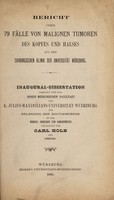 view Bericht ueber 79 Fälle von malignen Tumoren des Kopfes und Halses aus der Chirurigischen Klinik der Universität Würzburg ... / vorgelegt von Carl Kolb.