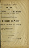 view Des troubles urinaires compliquant tumeurs fibreuses de l'utérus ... / par M. Pourrat.