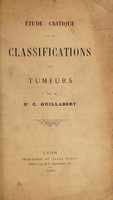 view Étude critique sur les classifications des tumeurs / par C. Guillabert.