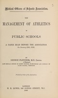 view The management of athletics in public schools : a paper read before the Association on January 12th, 1886 / by George Fletcher.