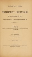 view Contribution à l'étude du traitement operatoire du carcinome du sein : amputation totale--toilette ganglionnaire, etc... / par J.-J. Camail.