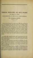 view Tumeurs végétantes des deux ovaires : corps fibreux de l'utérus ovario-hystérectomie de l'ascite dans les tumeurs abdominales / par le Docteur Quénu.