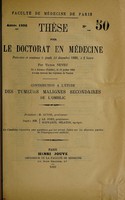 view Contribution à l'étude des tumeurs malignes secondaires de l'ombilic ... / par Victor Neveu.