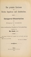 view Das primäre Carcinom des Ductus hepaticus und choledochus ... / vorgelegt von Max Howald.