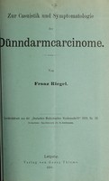 view Zur Casuistik und Symptomatologie der Dünddarmcarcinome / von Franz Riegel.