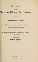 view Zur Lehre von der Metastasenbildung der Sarcome ... / vorgelegt von Konrad Zenker.