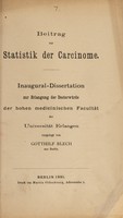 view Beitrag zur Statistik der Carcinome ... / vorgelegt von Gotthilf Blech.