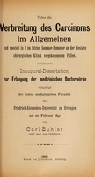 view Ueber die Verbreitung des Carcinoms im Allgemeinen und speciell in 3 im letzten Sommer-Semester an der hiesigen chirurgischen Klinik vorgekomennen Fällen ... / von Carl Buhler.