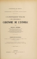 view Contribution à l'étude anatomo-pathologique du carcinome de l'estomac ... / par Alfred-L. Dupraz.