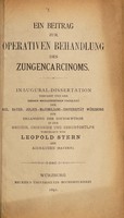 view Ein Beitrag zur operativen Behandlung des Zungencarcinoms ... / vorgelegt von Leopold Stern.