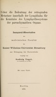 view Ueber die Bedeutung der retrograden Metastase innerhalb der Lymphbahn für die Kenntnis des Lymphgefässsystems der parenchymatösen Organe ... / vorgelegt von Ludwig Vogel.