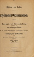 view Beitrag zur Lehre von den myelogenen Osteosarcomen ... / vorgelegt von Georg Wagner.