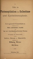 view Ueber ein Plattenepitheliom der Gallenblase und Epithelmetaplasie ... / vorgelegt von Wilhelm Weber.