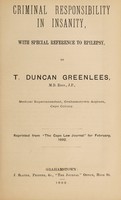 view Criminal responsibility in insanity, with special reference to epilepsy / by T. Duncan Greenlees.