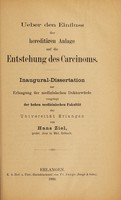 view Ueber den Einfluss der hereditären Anlage auf die Entstehung des Carcinoms ... / von Hans Ziel.