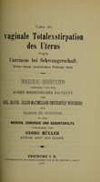 view Ueber die vaginale Totalexstirpation des Uterus wegen Carcinom bei Schwangerschaft : nebst einem casuistischen Bietrage dazu ... / vorgelegt von Georg Müller.