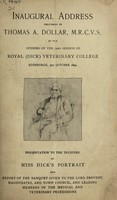 view Inaugural address delivered at the opening of the 72nd session of the Royal (Dick) Veterinary College, Edinburgh, 1894 / [Thomas A Dollar].