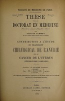view Contribution à l'étude du traitement chirurgical de l'anurie due au cancer de l'uterus (néphrotomie lombaire) ... / par Fernand Aumont.