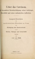 view Ueber das Carcinom : mit besonderer Berücksichtigung seiner Aetiologie, Heredität und seines endemischen Auftretens ... / vorgelegt von cand. med. Graf.