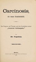 view Carcinosis : ein neues Krankheitsbild ihre Diagnose und Therapire nach debn Grundsätzen meiner "inneren Antisepsis" / von Dr. Vopelius.