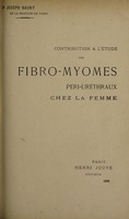 view Contribution à l'étude des fibro-myomes peri-urèthraux chez la femme / Joseph Baury.