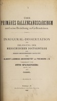 view Über primäres Gallencangscarcinom [sic] und seine Beziehung zu Gallensteinen ... / vorgelegt von Otto Spangenberg.