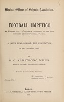 view Football impetigo : an enquiry into contagious affection of the skin occurring amongst football players a paper read before the Association on 10th December, 1895 / by H.G. Armstrong.