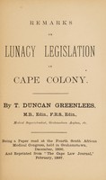 view Remarks on lunacy legislation in Cape Colony / by T. Duncan Greenlees.