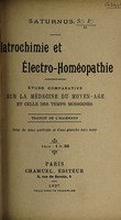 view Iatrochimie et électro-homéopathie : étude comparative sur la médecine du moyen-âge et celle des temps modernes / Saturnus [pseud.] Tr. de l'allemand.