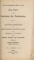 view Ein Fall von Carcinom des Duodenums ... / vorgelegt von Franz Günther.