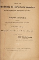 view Ueber die Ausscheidung der Chloride bei Carcinomatösen im Verhàltniss zur Aufnahme derselben ... / Adolf Wilhelm Schöpp.