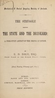 view The struggle between the State and the drunkard : a forgotten aspect of the drink question [read, Tuesday, February 23rd, 1897] / by E.D. Daly.