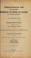 view Pathologisch-histologische Studie über eine seltene Combination von Sarkom und Carcinom der Nasenhöhle ... / vorgelegt von Heinrich Klein.