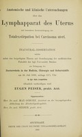 view Anatomische und klinische Untersuchungen über den Lymphapparat des Uterus mit besonderer Berücksichtigung der Totalexstirpation bei Carcinom uteri ... / Eugen Peiser.