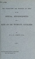 view The characters and methods of assay of the official hypophosphites, and, A note on the mydriatic alkaloids / by H.A.D Jowett.
