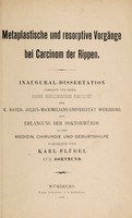 view Metaplastische und resorptive Vorgänge bei Carcinom der Rippen ... / vorgelegt von Karl Flügel.