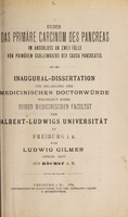 view Ueber das primäre Carcinom des Pancreas : im Anschluss an zwei Fälle von primärem Schleimkrebs der Cauda pancreatis ... / von Ludwig Gilmer.