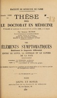 view Des éléments symtomatiques établissant le diagnostic différentiel entre le lupus, la syphilis et le cancer de la face ... / par Georges Husson.