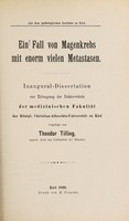 view Ein Fall von Magenkrebs mit enorm vielen Metastasen ... / vorgelegt von Theodor Tilling.