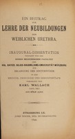 view Ein Beitrag zur Lehre der Neubildungen der weiblichen Urethra ... / vorgelegt von Karl Wallach.