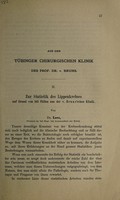 view Zur Statistik des Lippenkrebses auf Grund von 565 Fällen aus der v. Bruns'schen Klinik / von Dr. Loos.