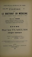 view Étude sur les tumeurs d'origine sudoripare ... / par Auguste Colin.