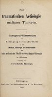 view Zur traumatischen Aetiologie maligner Tumoren ... / vorglegt von Friedrich Kempf.