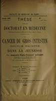 view Le cancer du gros intestin (rectum excepté) dans la jeunesse / par Augustin-Émile-Fernand Louart.