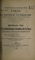 view Quelques cas épithéliomas étendus de la face : ablations et autoplasties consecutives ... / par Émile-Henri Maillard.