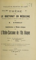 view Contribution à l'étude clinique de l'ostéo-sarcome de l'os iliaque ... / par E. Robert.