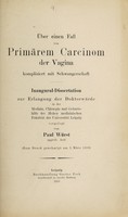 view Über einen Fall von primärem Carcinom der Vagina kompliziert mit Schwangerschaft ... / vorgelegt von Paul Würst.