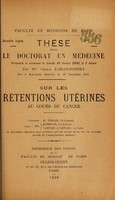 view Sur les rétentions utérines au cours du cancer ... / par Cëcile Zabloudovsky.