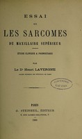 view Essai sur les sarcomes du maxillaire supérieur : étude clinique & pronostique / par Henri Lavergne.