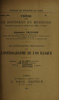 view De l'intervention chirurgicale dans l'ostéosarcome de l'os iliaque ... / par Alexandre Croisier.